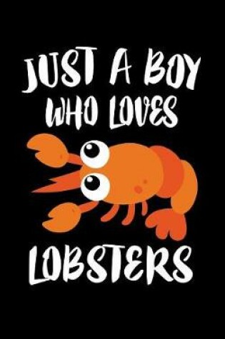 Cover of Just A Boy Who Loves Lobsters