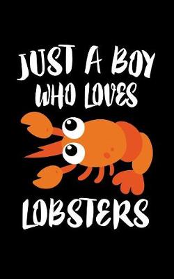 Book cover for Just A Boy Who Loves Lobsters