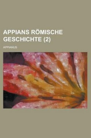 Cover of Appians Romische Geschichte (2 )