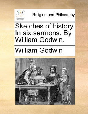 Book cover for Sketches of History. in Six Sermons. by William Godwin.
