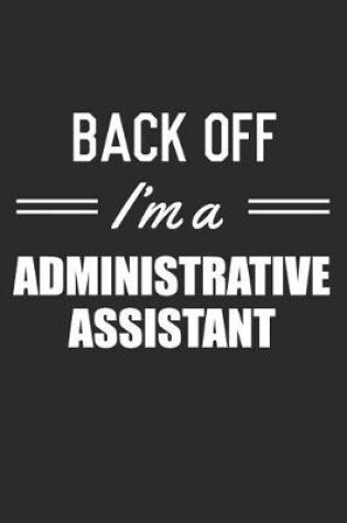 Cover of Back Off I'm A Administrative Assistant