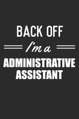 Book cover for Back Off I'm A Administrative Assistant