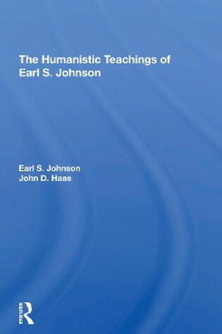 Cover of The Humanistic Teachings Of Earl S. Johnson