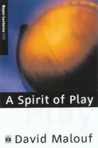 Cover of The 1998 Boyer Lectures: a Spirit of Play