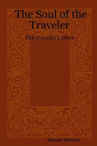 Cover of The Soul of the Traveler: The Founder's Story