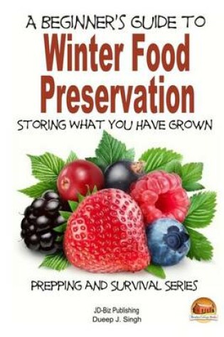 Cover of A Beginner's Guide to Winter Food Preservation - Storing What You Have Grown