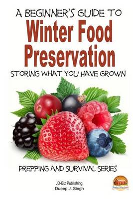 Book cover for A Beginner's Guide to Winter Food Preservation - Storing What You Have Grown