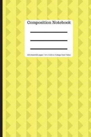 Cover of Yellow Composition Notebook - College Ruled 200 Sheets/ 400 Pages 9.69 X 7.44