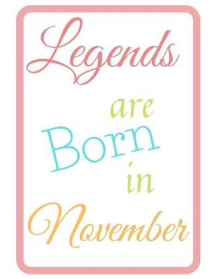 Book cover for Legends Are Born In November Notebook Journal Perfect Present