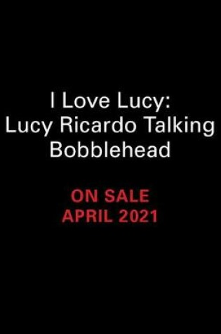 Cover of I Love Lucy: Lucy Ricardo Talking Bobble Figurine