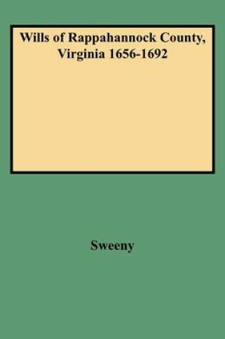 Cover of Wills of Rappahannock County, Virginia 1656-1692