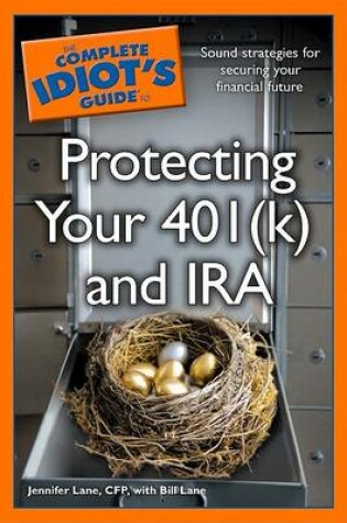 Cover of The Complete Idiot's Guide to Protecting Your 401(k) and IRA