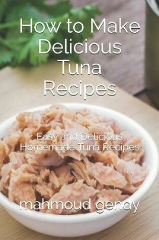 Cover of How to Make Delicious Tuna Recipes