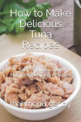 Book cover for How to Make Delicious Tuna Recipes