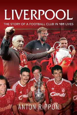 Book cover for Liverpool: The Story of a Football Club in 101 Lives