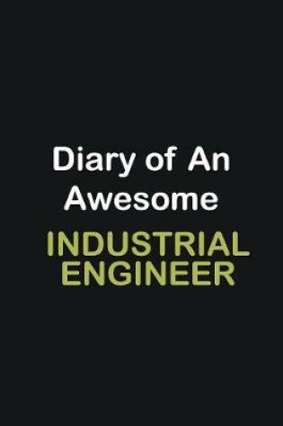 Cover of Diary Of An Awesome Industrial engineer