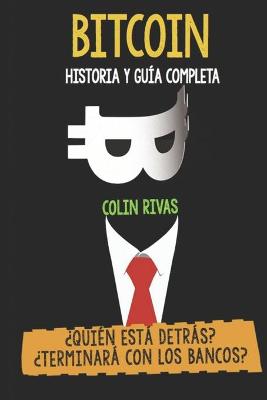 Book cover for Bitcoin Historia Y Guia Completa