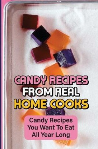 Cover of Candy Recipes From Real Home Cooks