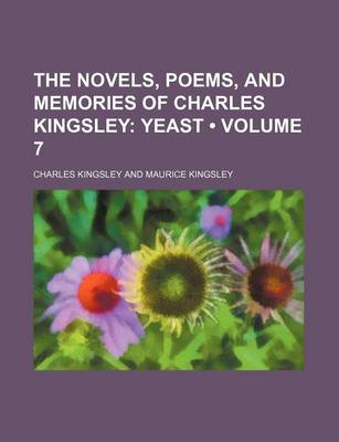 Book cover for The Novels, Poems, and Memories of Charles Kingsley (Volume 7); Yeast