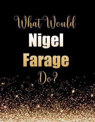 Book cover for What Would Nigel Farage Do?