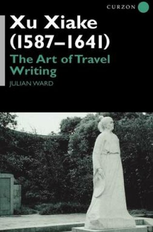 Cover of Xu Xiake (1586-1641): The Art of Travel Writing