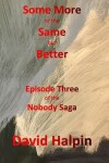 Book cover for Some More of the Same but Better