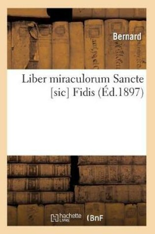 Cover of Liber Miraculorum Sancte [Sic] Fidis (Ed.1897)