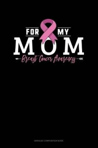 Cover of For My Mom Breast Cancer Awareness