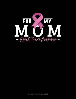 Cover of For My Mom Breast Cancer Awareness