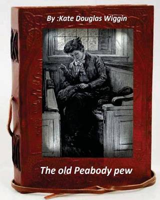 Book cover for The old Peabody pew. By Kate Douglas Wiggin (Children's Classics)
