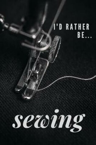Cover of I'd Rather be Sewing