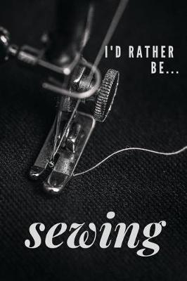 Book cover for I'd Rather be Sewing