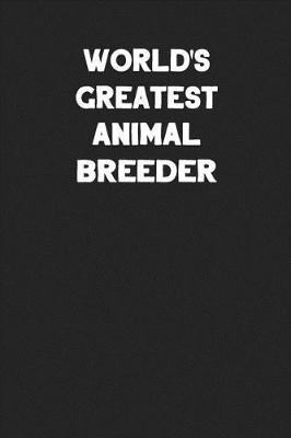 Book cover for World's Greatest Animal Breeder