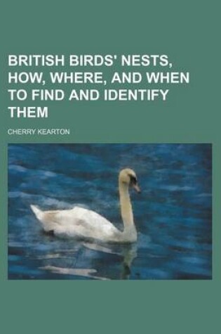 Cover of British Birds' Nests, How, Where, and When to Find and Identify Them