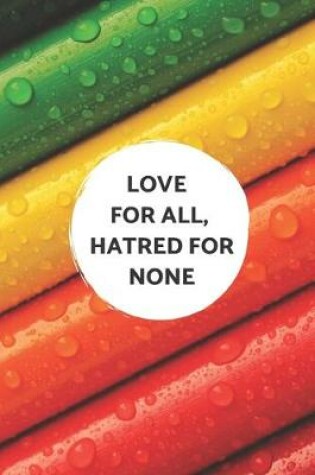 Cover of Love For All, Hatred For None Notebook