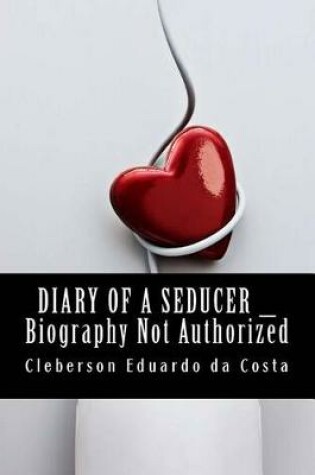 Cover of Diary Of a Seducer _ Biography not Authorized