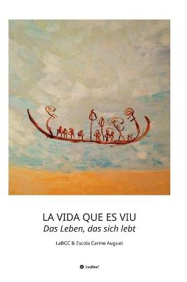 Book cover for LA VIDA QUE ES VIU - Das Leben, das sich lebt