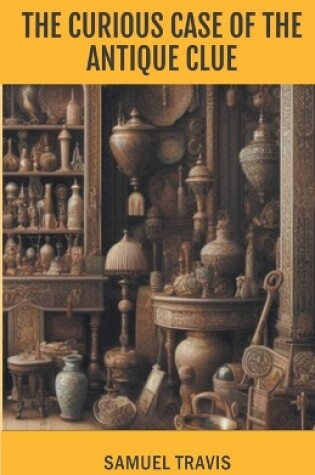 Cover of The Curious Case of the Antique Clue