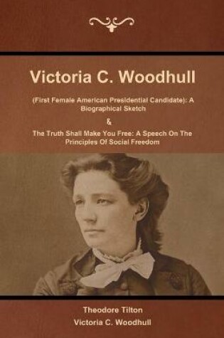 Cover of Victoria C. Woodhull (First Female American Presidential Candidate)