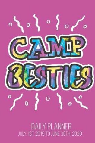 Cover of Camp Besties Daily Planner July 1st, 2019 to June 30th, 2020