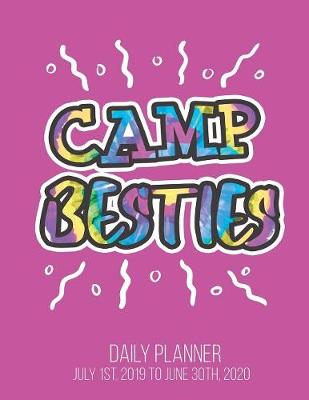 Book cover for Camp Besties Daily Planner July 1st, 2019 to June 30th, 2020