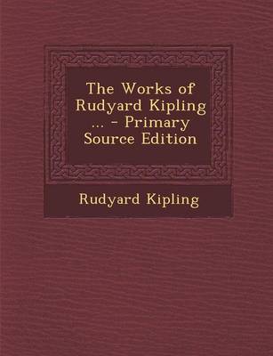 Book cover for The Works of Rudyard Kipling ... - Primary Source Edition