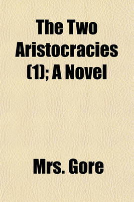 Book cover for The Two Aristocracies Volume 1; A Novel