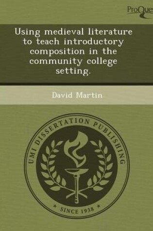 Cover of Using Medieval Literature to Teach Introductory Composition in the Community College Setting