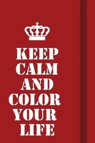 Cover of Keep calm and color your life