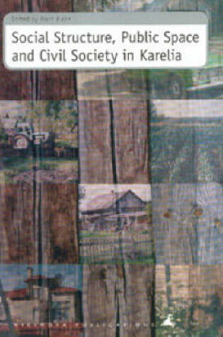 Cover of Social Structure, Public Space and Civil Society in Carelia