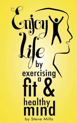 Book cover for Enjoy Life by Exercising a Fit and Healthy Mind