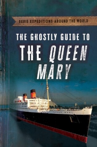 Cover of The Ghostly Guide to the Queen Mary