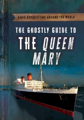 Book cover for The Ghostly Guide to the Queen Mary