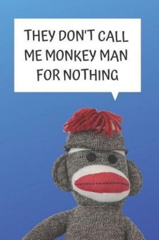 Cover of They Don't Call Me Monkey Man Blank Lined Notebook Journal